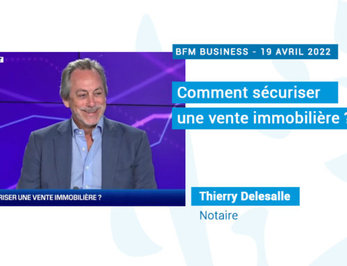 BFM Patrimoine : Comment sécuriser une vente ? Par Thierry Delesalle, président du 118ème congrès des notaires de France